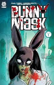 Bunny Mask Volume 1: The Chipping of Teeth by Paul Tobin, Taylor Esposito, Andrea Mutti