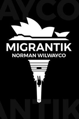 Migrantik: English Edition by Norman Wilwayco