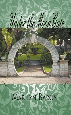 Under the Moon Gate by Marilyn Baron