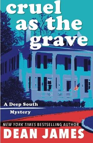 Cruel as the Grave by Dean A. James