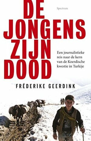 De jongens zijn dood by Fréderike Geerdink