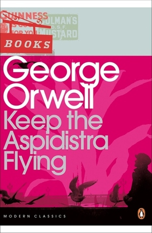 Keep The Aspidistra Flying by George Orwell