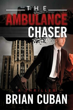 The Ambulance Chaser by Brian Cuban