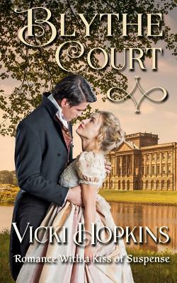 Blythe Court: Romance With a Kiss of Suspense by Vicki Hopkins