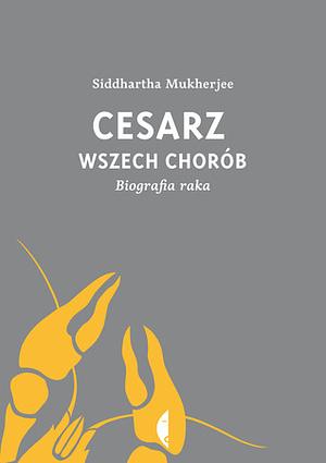 Cesarz wszech chorób. Biografia raka by Jan Dzierzgowski, Siddhartha Mukherjee, Agnieszka Pokojska