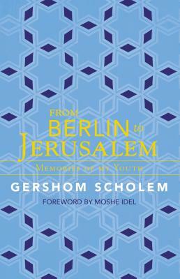 From Berlin to Jerusalem: Memories of My Youth by Gershom Scholem