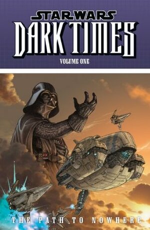 Star Wars: Dark Times Volume 1--The Path to Nowhere: Dark Times - Path to Nowhere by Welles Hartley, Douglas Wheatley, Mick Harrison