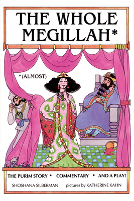 The Whole Megillah: (almost) by Rosalind Silberman