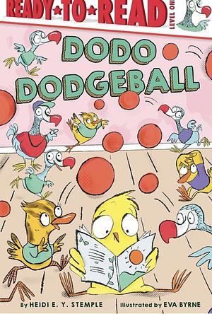 Dodo Dodgeball: Ready-to-Read Level 1 by Heidi E.Y. Stemple