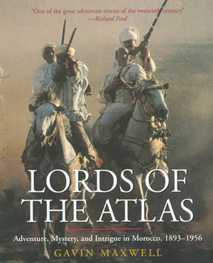Lords of the Atlas: The Rise and Fall of the House of Glaoua, 1893-1956 by Gavin Maxwell