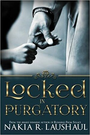 Locked In Purgatory by Nakia R. Laushaul