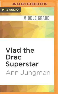 Vlad the Drac Superstar by Ann Jungman