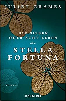 Die sieben oder acht Leben der Stella Fortuna by Juliet Grames