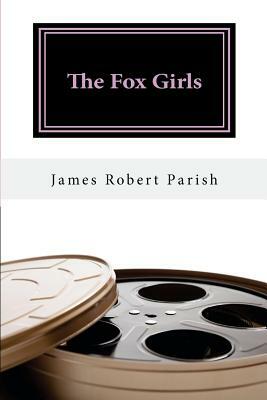 The Fox Girls by James Robert Parish