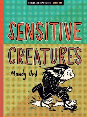 Sensitive Creatures by Mandy Ord
