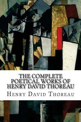 The Complete Poetical Works of Henry David Thoreau by Henry David Thoreau