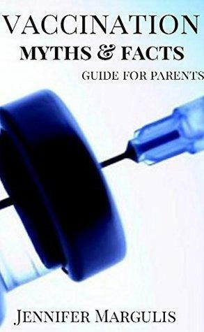 Vaccination Myths & Fact Guide For Parent by Jennifer Margulis