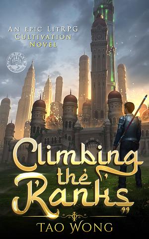 Climbing the Ranks 1: A LitRPG Cultivation Epic Novel by Tao Wong