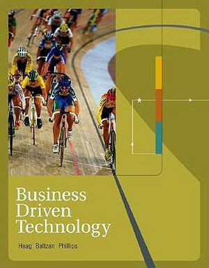 Business Driven Technology by Stephen Haag, Amy Phillips, Paige Baltzan