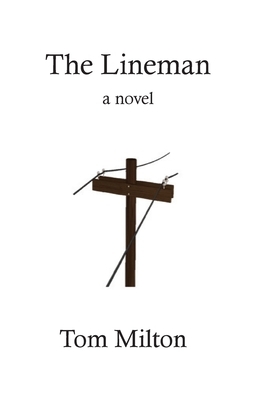 The Lineman by Tom Milton