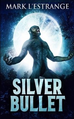 Silver Bullet by Mark L'Estrange