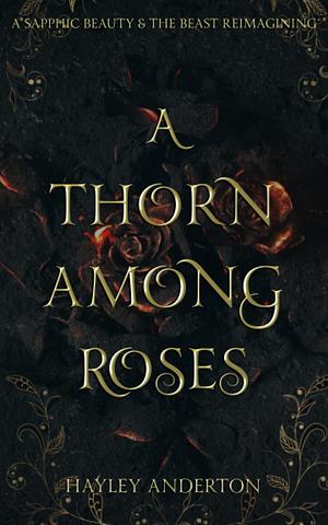 A Thorn Among Roses by Hayley Anderton