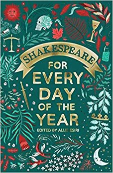 Shakespeare for Every Day of the Year by Allie Esiri