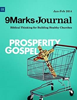 Prosperity Gospel by Grant Retief, John Piper, Bobby Jamieson, Jonathan Baer, Jonathan Leeman, David Schrock, Sugel Michelén, Sean DeMars, Miguel Núñez, David Jones