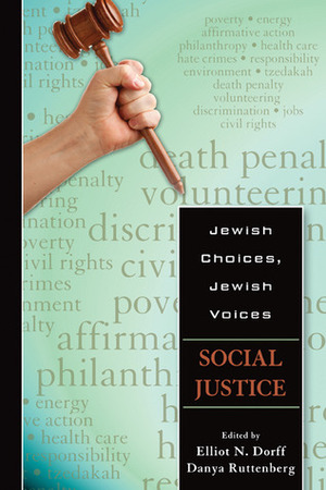 Jewish Choices, Jewish Voices: Social Justice by Danya Ruttenberg, Elliot N. Dorff