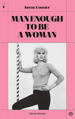 Man enough to be a woman by Jayne County