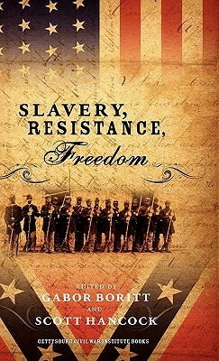 Slavery, Resistance, Freedom by Gabor S. Boritt, Scott Hancock