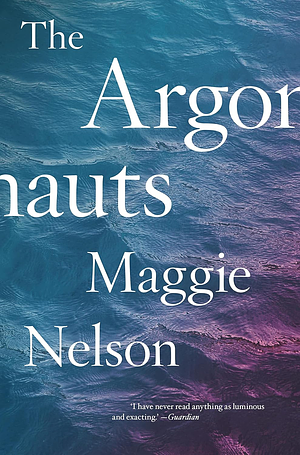 The Argonauts by Maggie Nelson