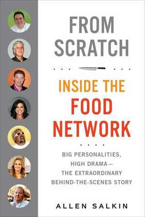 From Scratch: Inside the Food Network by Allen Salkin