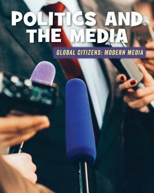 Politics and the Media by Wil Mara