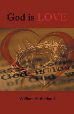 God Is Love by William Sutherland