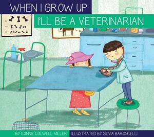 I'll Be a Veterinarian by Connie Colwell Miller