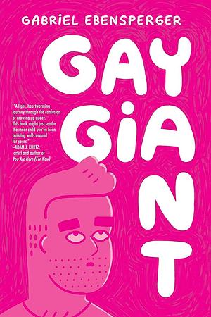 Gay Giant: A Memoir by Gabriel Ebensperger