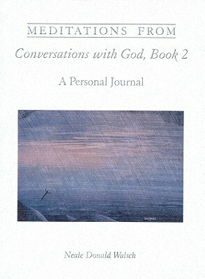 Meditations from Conversations with God, Book 2: A Personal Journal by Neale Donald Walsch