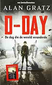 D-day: de dag die de wereld veranderde by Alan Gratz
