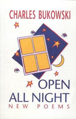 Open All Night by Charles Bukowski