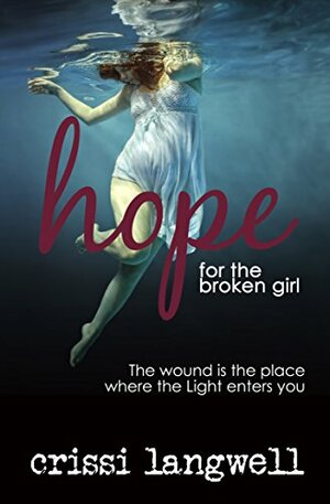 Hope for the Broken Girl by Crissi Langwell