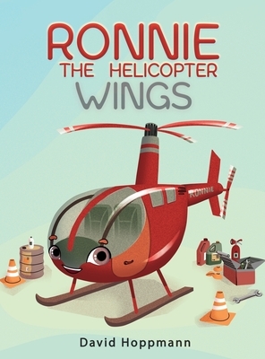 Ronnie the Helicopter: Wings by David Lawrence Hoppmann