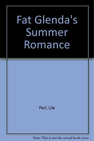 Fat Glenda's Summer Romance by Lila Perl