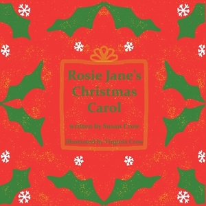 Rosie Jane's Christmas Carol by Susan Crow