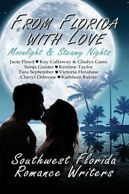 From Florida With Love: Moonlight & Steamy Nights by Kristine Taylor, Jacie Floyd, Sonja Gunter