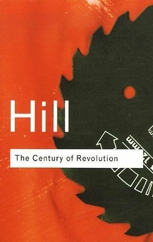 The Century of Revolution, 1603-1714 by Christopher Hill
