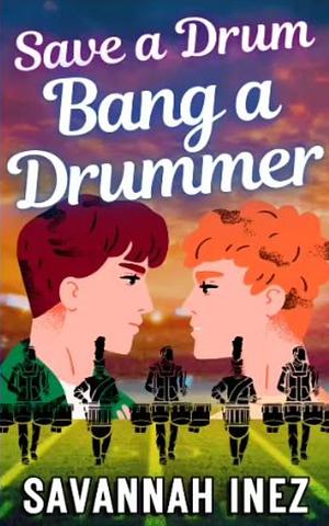 Save a Drum, Bang a Drummer by Savannah Inez