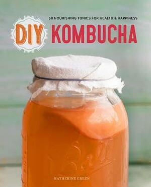 DIY Kombucha: 60 Nourishing Homemade Tonics for Health and Happiness by Rockridge Press