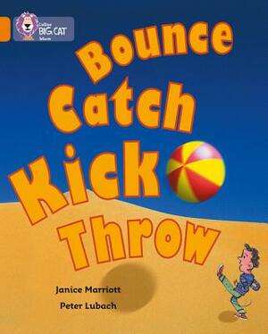 Bounce, Kick, Catch, Throw by Janice Marriott
