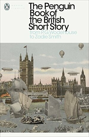 The Penguin Book of the British Short Story, Volume 2: From P.G. Wodehouse to Zadie Smith by Philip Hensher
